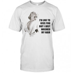 Bette Davis Id Like To Kiss You But I Just Washed My Hair T-Shirt